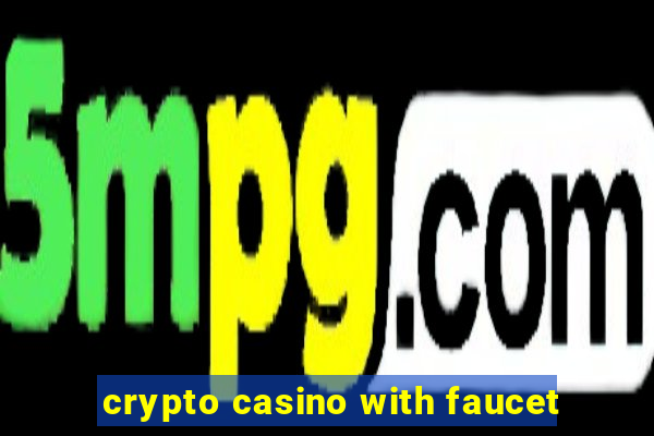 crypto casino with faucet